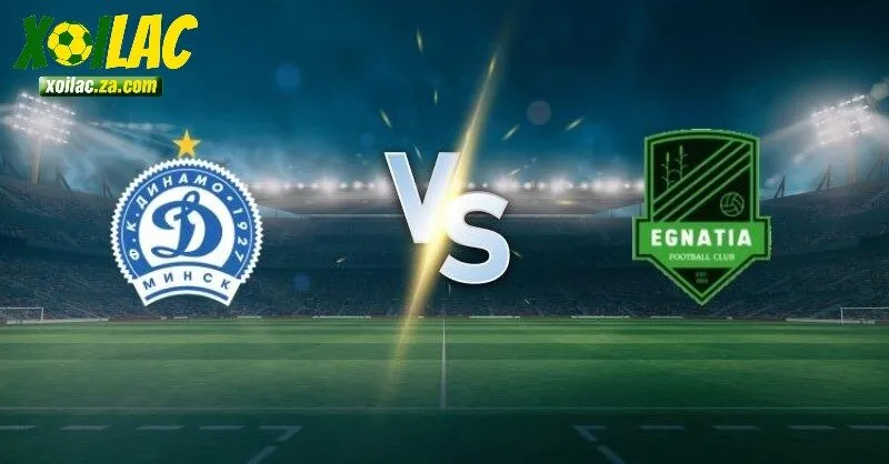 Dinamo-Minsk vs Egnatia sẽ có cuộc chạm trán đầy ấn tượng vào 01h45 ngày 25/07